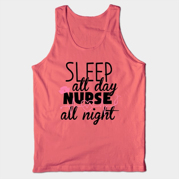 sleep all day nurse all night Tank Top by busines_night